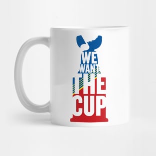 We Want The Cup Mug